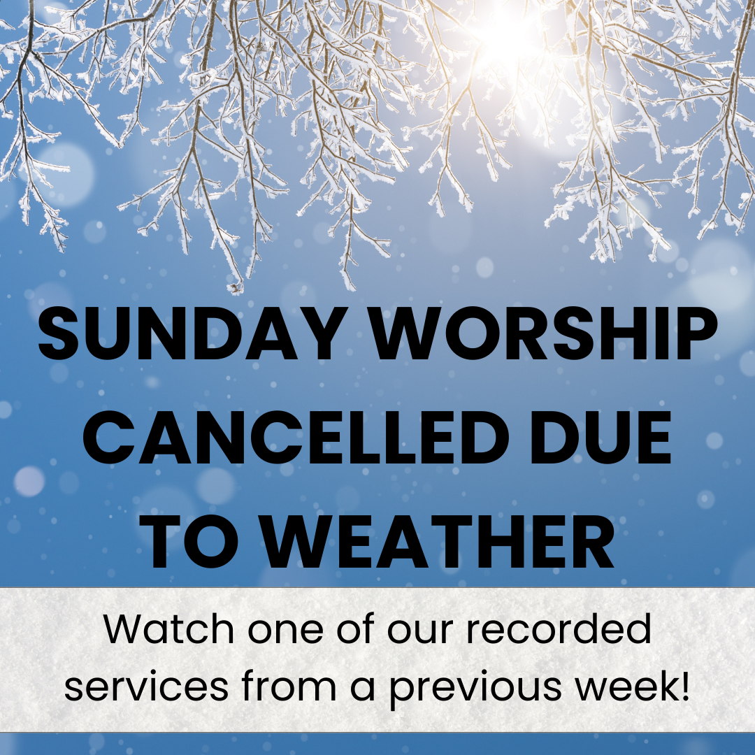 Sunday Worship Cancelled Due to Weather